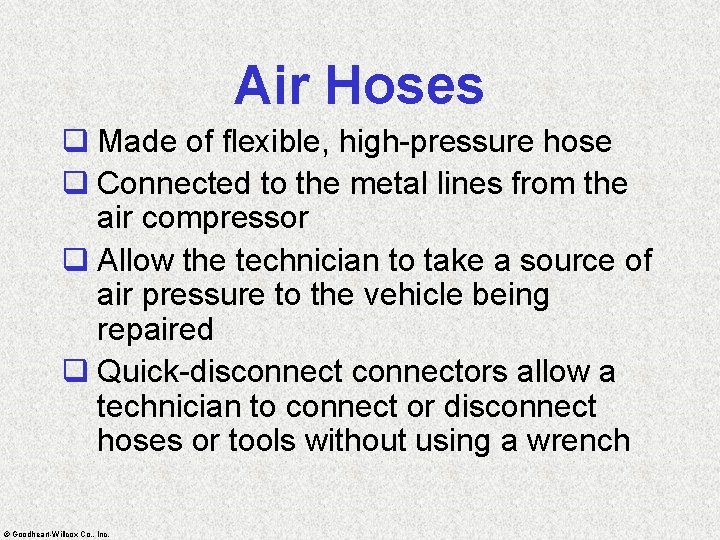 Air Hoses q Made of flexible, high-pressure hose q Connected to the metal lines