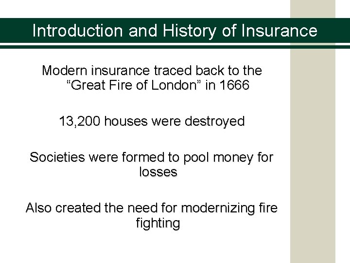 Introduction and History of Insurance Modern insurance traced back to the “Great Fire of