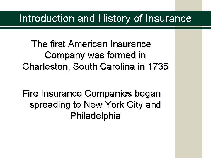 Introduction and History of Insurance The first American Insurance Company was formed in Charleston,