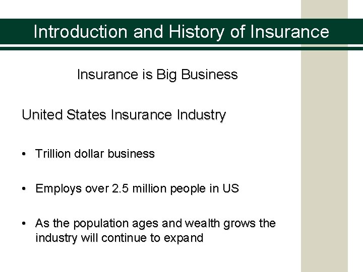 Introduction and History of Insurance is Big Business United States Insurance Industry • Trillion