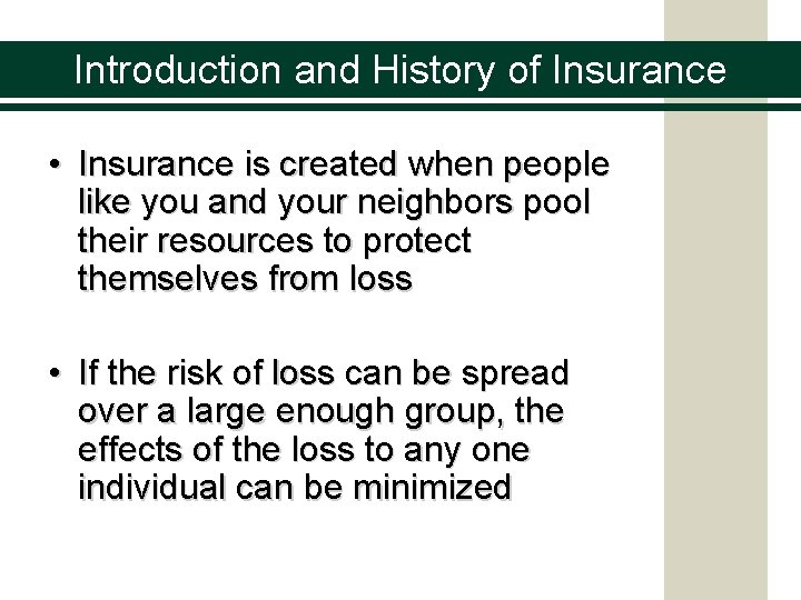 Introduction and History of Insurance • Insurance is created when people like you and Introduction and History of Insurance • Insurance is created when people like you and