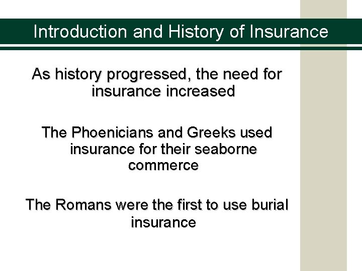 Introduction and History of Insurance As history progressed, the need for insurance increased The Introduction and History of Insurance As history progressed, the need for insurance increased The