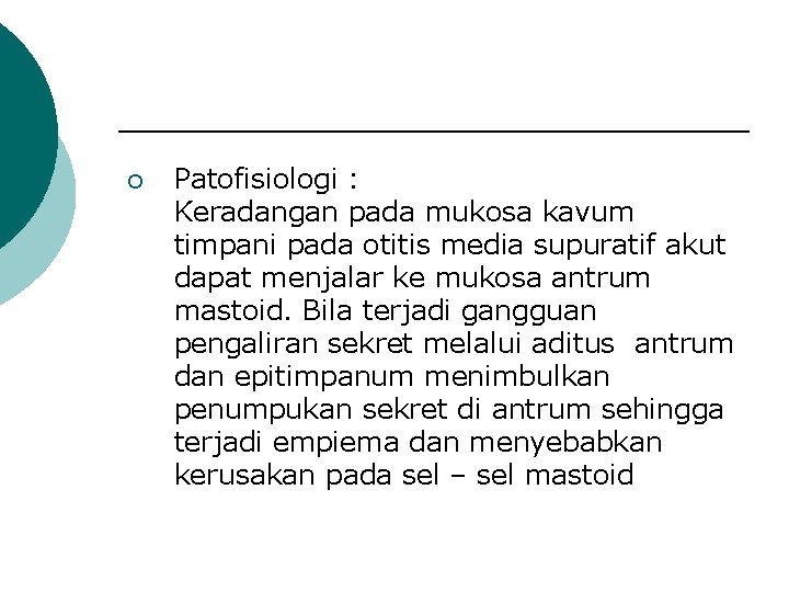 ¡ Patofisiologi : Keradangan pada mukosa kavum timpani pada otitis media supuratif akut dapat
