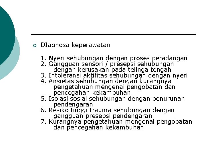 ¡ DIagnosa keperawatan 1. Nyeri sehubungan dengan proses peradangan 2. Gangguan sensori / presepsi