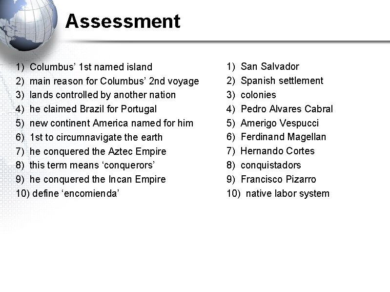 Assessment 1) Columbus’ 1 st named island 2) main reason for Columbus’ 2 nd