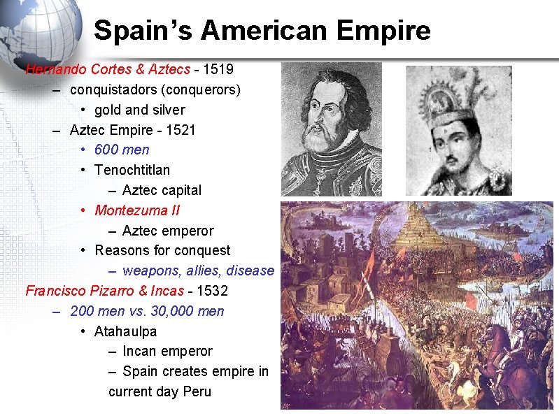 Spain’s American Empire Hernando Cortes & Aztecs - 1519 – conquistadors (conquerors) • gold