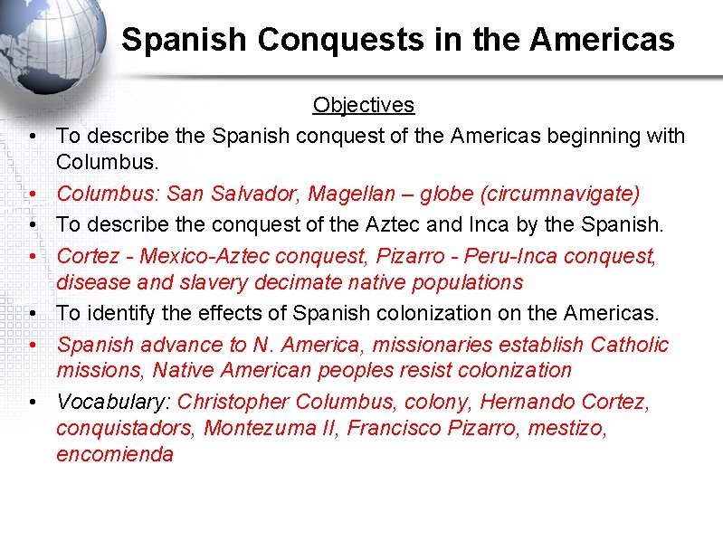 Spanish Conquests in the Americas • • Objectives To describe the Spanish conquest of