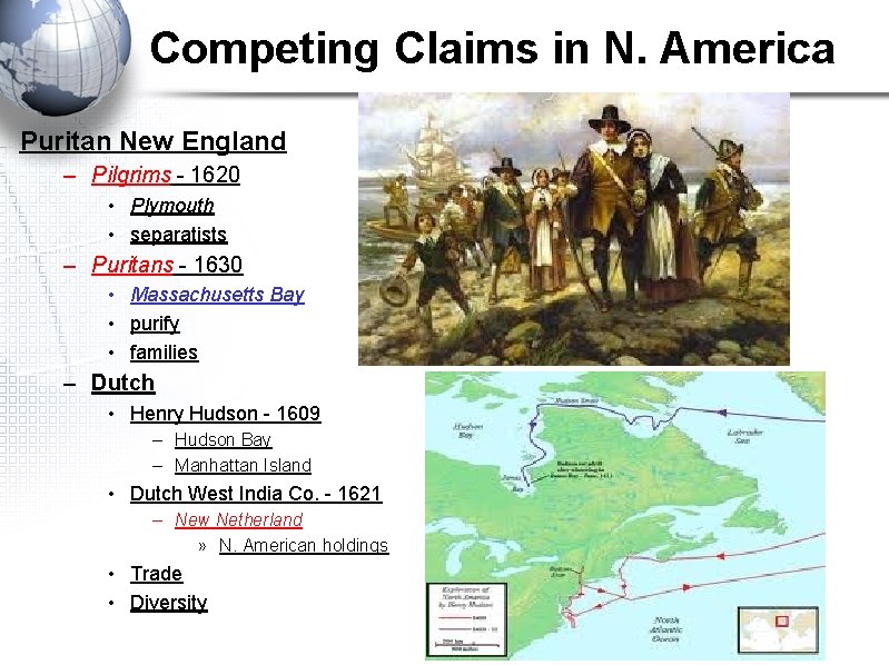 Competing Claims in N. America Puritan New England – Pilgrims - 1620 • Plymouth