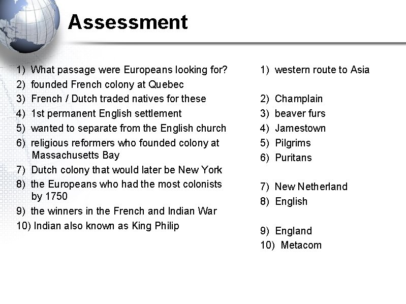 Assessment 1) 2) 3) 4) 5) 6) What passage were Europeans looking for? founded