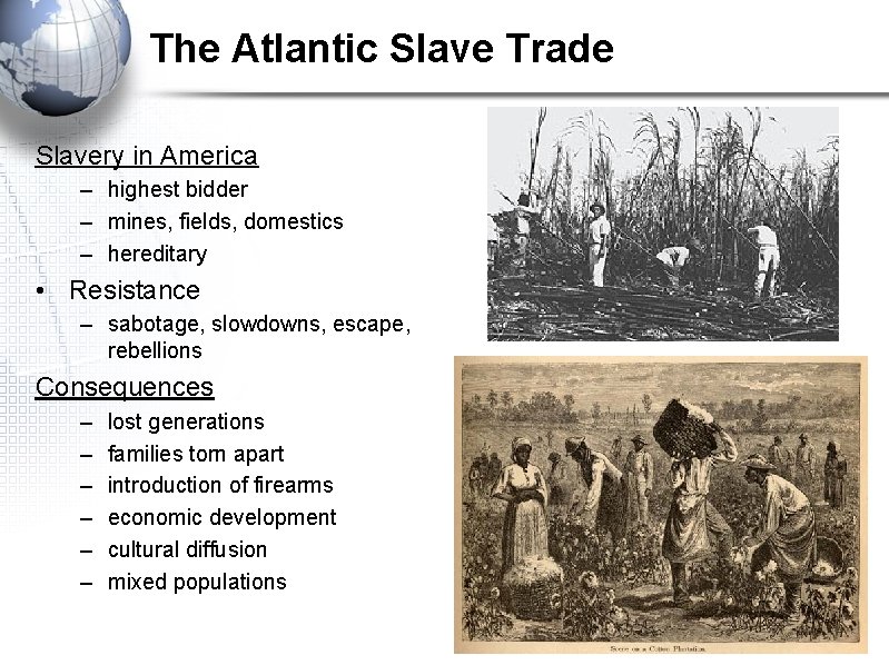The Atlantic Slave Trade Slavery in America – highest bidder – mines, fields, domestics