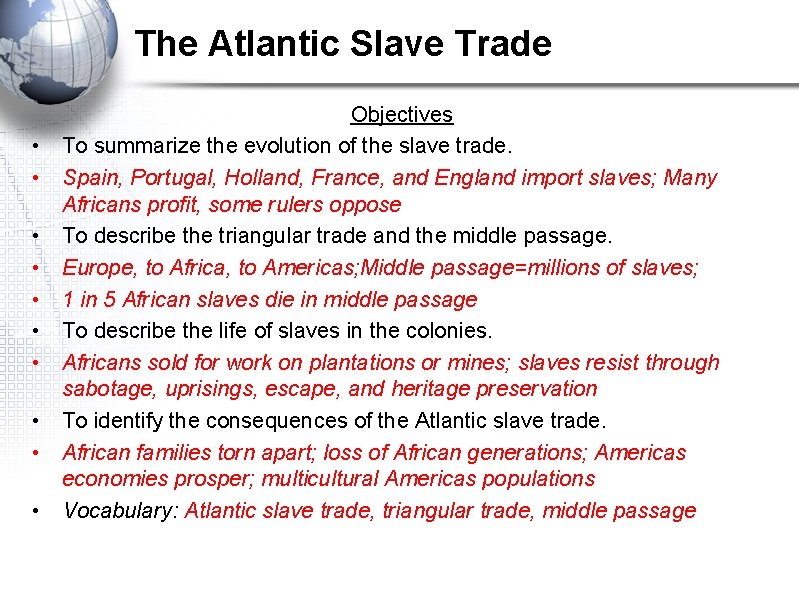 The Atlantic Slave Trade • • • Objectives To summarize the evolution of the