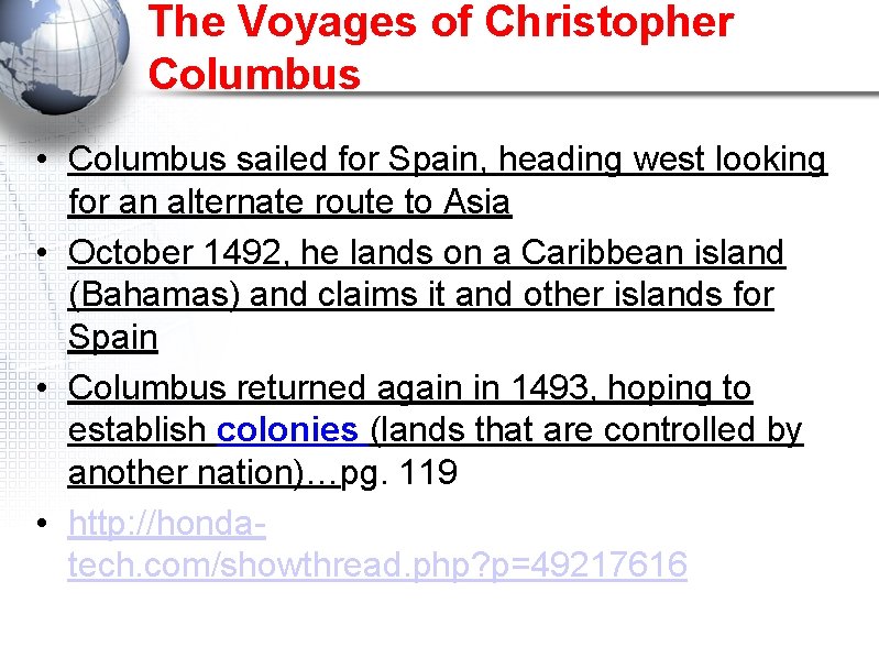 The Voyages of Christopher Columbus • Columbus sailed for Spain, heading west looking for