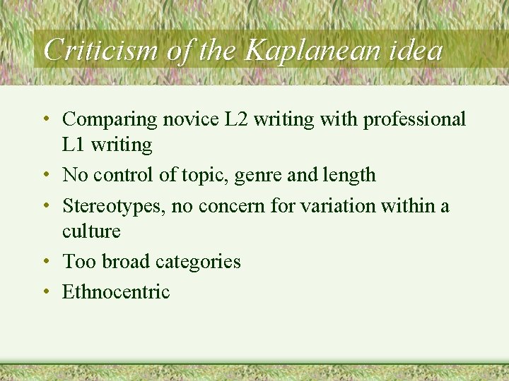 Criticism of the Kaplanean idea • Comparing novice L 2 writing with professional L