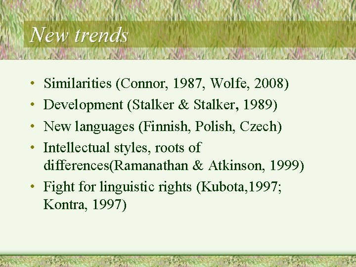 New trends • • Similarities (Connor, 1987, Wolfe, 2008) Development (Stalker & Stalker, 1989)