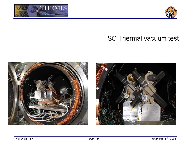 SC Thermal vacuum test FM 4/FM 5 PSR SCM - 15 UCB, May 5