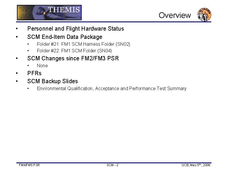 Overview • • Personnel and Flight Hardware Status SCM End-Item Data Package • •