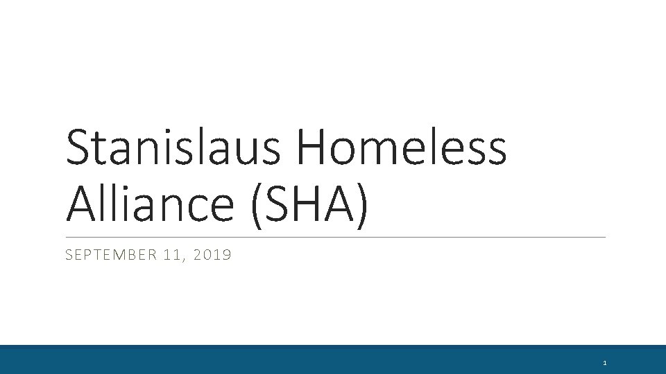 Stanislaus Homeless Alliance (SHA) SEPTEMBER 11, 2019 1 