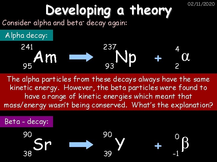 Developing a theory 02/11/2020 Consider alpha and beta- decay again: Alpha decay: 241 Am