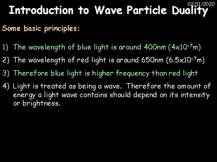 02/11/2020 Introduction to Wave Particle Duality Some basic principles: 1) The wavelength of blue
