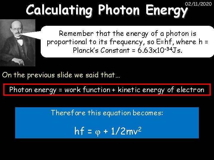 Calculating Photon Energy 02/11/2020 Remember that the energy of a photon is proportional to