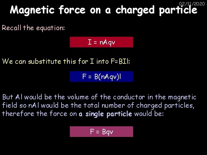 02/11/2020 Magnetic force on a charged particle Recall the equation: I = n. Aqv