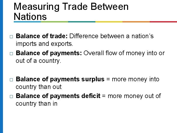 Measuring Trade Between Nations � � Balance of trade: Difference between a nation’s imports