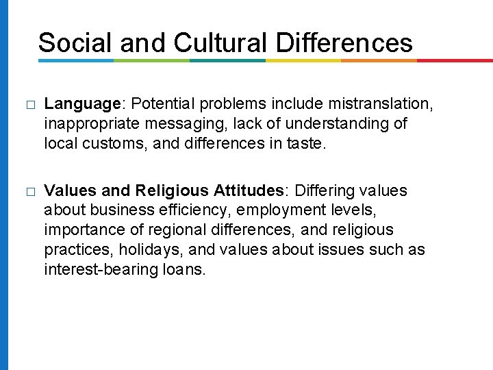 Social and Cultural Differences � Language: Potential problems include mistranslation, inappropriate messaging, lack of