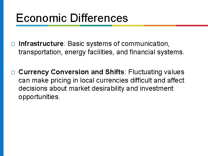 Economic Differences � Infrastructure: Basic systems of communication, transportation, energy facilities, and financial systems.