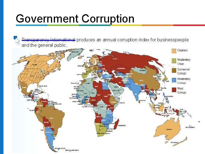 Government Corruption � Transparency International produces an annual corruption index for businesspeople and the