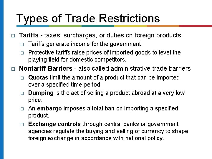 Types of Trade Restrictions � Tariffs - taxes, surcharges, or duties on foreign products.