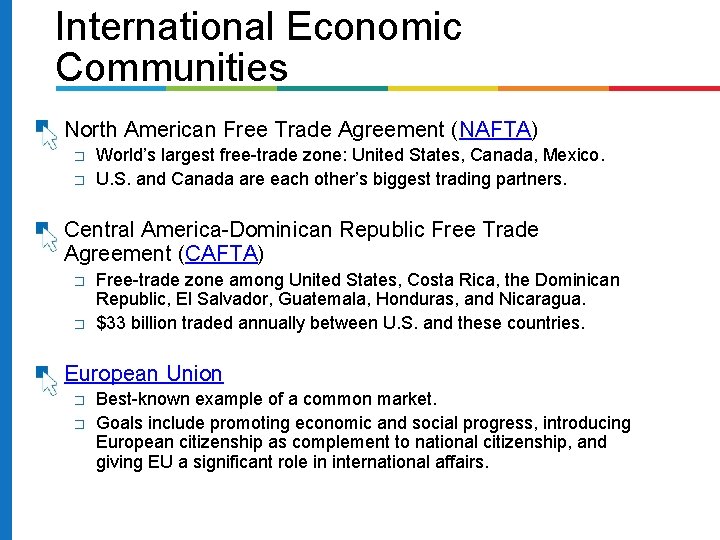 International Economic Communities � North American Free Trade Agreement (NAFTA) � � � Central