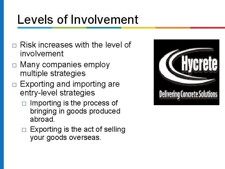 Levels of Involvement � � � Risk increases with the level of involvement Many