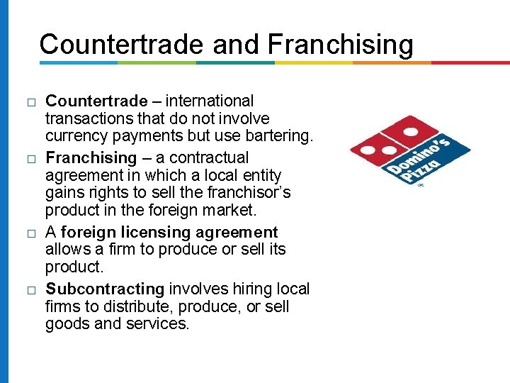 Countertrade and Franchising � � Countertrade – international transactions that do not involve currency