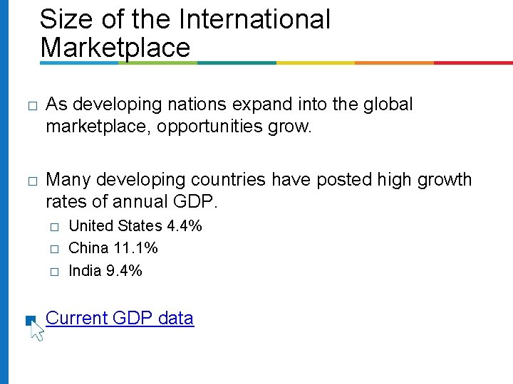 Size of the International Marketplace � As developing nations expand into the global marketplace,