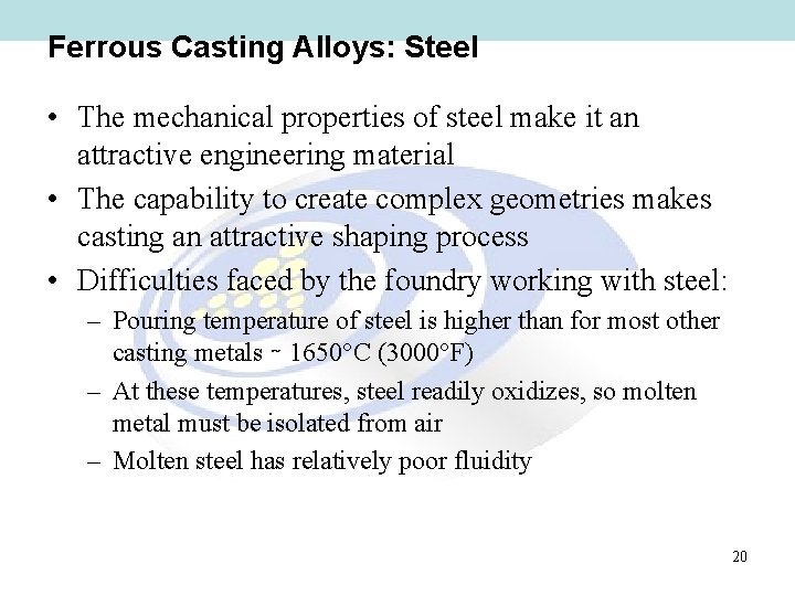 Ferrous Casting Alloys: Steel • The mechanical properties of steel make it an attractive