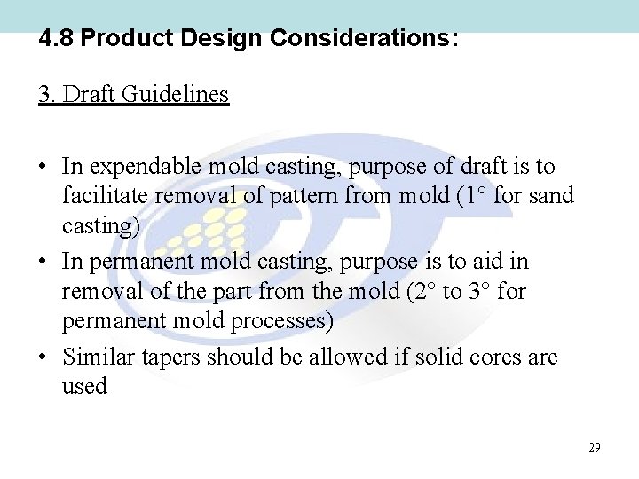 4. 8 Product Design Considerations: 3. Draft Guidelines • In expendable mold casting, purpose