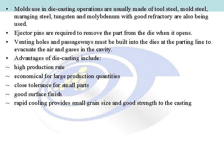  • Molds use in die-casting operations are usually made of tool steel, mold