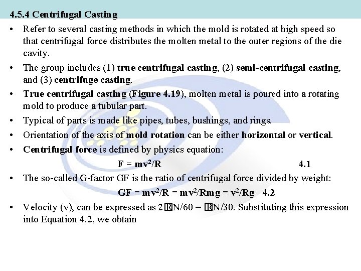 4. 5. 4 Centrifugal Casting • Refer to several casting methods in which the