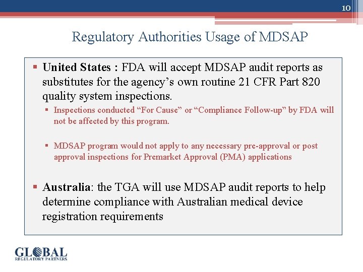 10 Regulatory Authorities Usage of MDSAP § United States : FDA will accept MDSAP