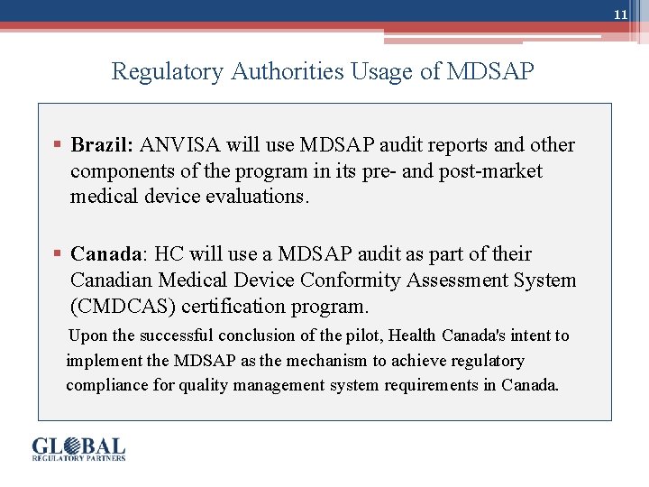 11 Regulatory Authorities Usage of MDSAP § Brazil: ANVISA will use MDSAP audit reports