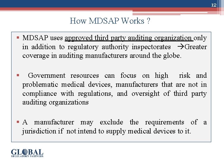 12 How MDSAP Works ? § MDSAP uses approved third party auditing organization only