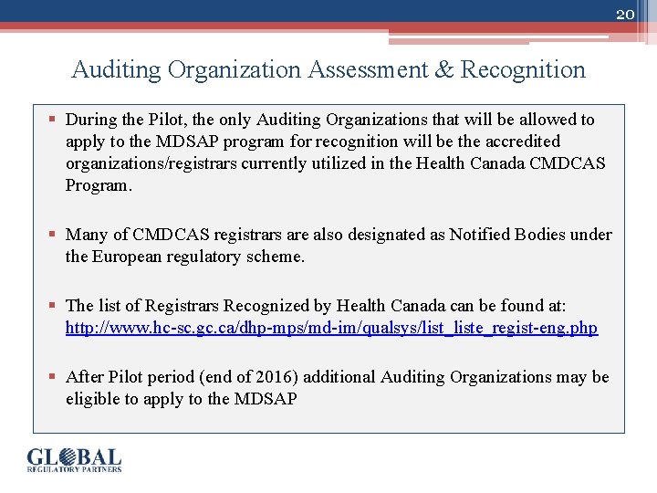 20 Auditing Organization Assessment & Recognition § During the Pilot, the only Auditing Organizations