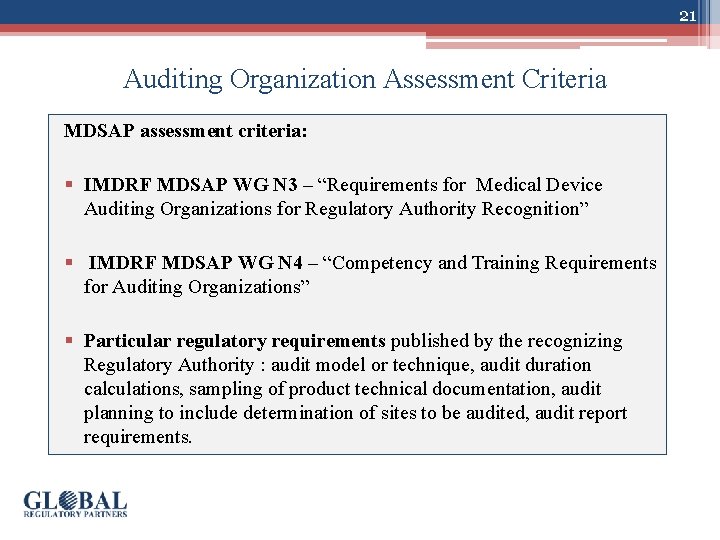 21 Auditing Organization Assessment Criteria MDSAP assessment criteria: § IMDRF MDSAP WG N 3