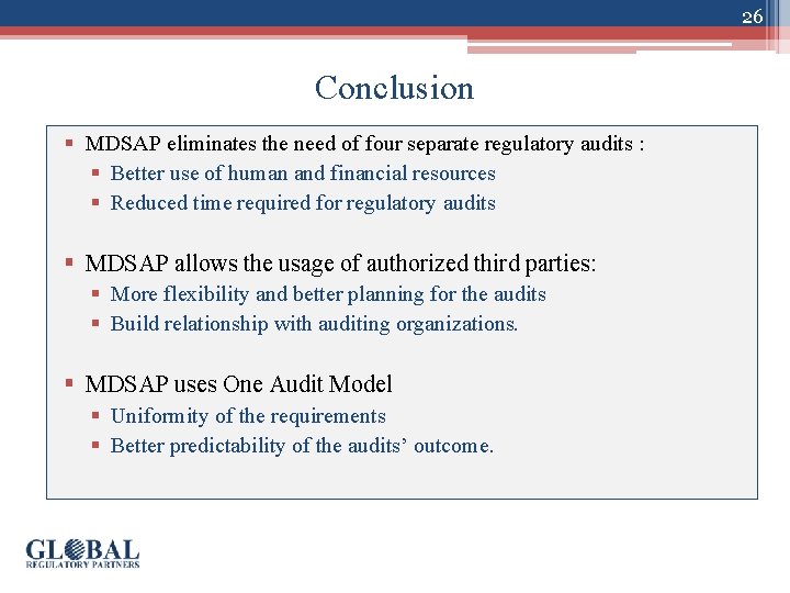 26 Conclusion § MDSAP eliminates the need of four separate regulatory audits : §