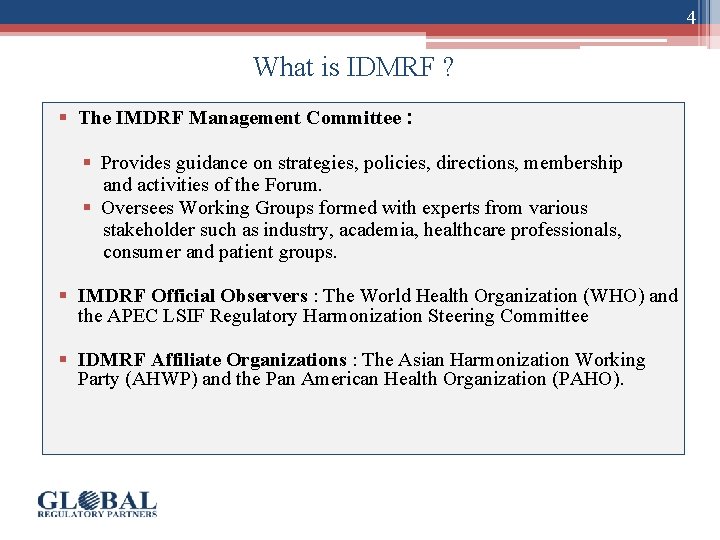 4 What is IDMRF ? § The IMDRF Management Committee : § Provides guidance