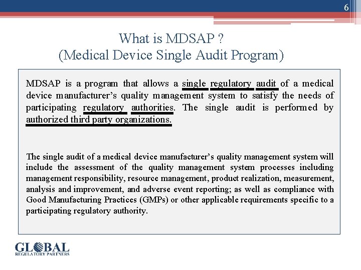 6 What is MDSAP ? (Medical Device Single Audit Program) MDSAP is a program