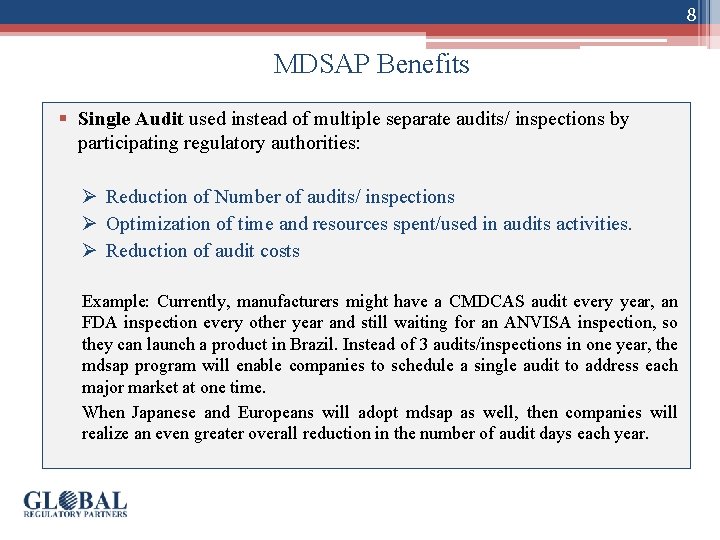 8 MDSAP Benefits § Single Audit used instead of multiple separate audits/ inspections by