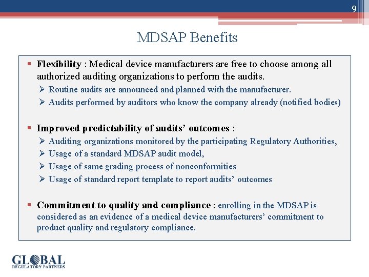 9 MDSAP Benefits § Flexibility : Medical device manufacturers are free to choose among