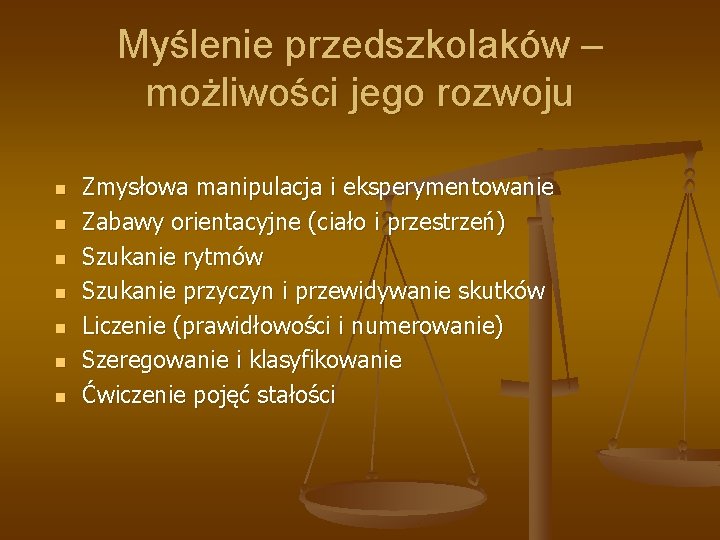 Myślenie przedszkolaków – możliwości jego rozwoju n n n n Zmysłowa manipulacja i eksperymentowanie Myślenie przedszkolaków – możliwości jego rozwoju n n n n Zmysłowa manipulacja i eksperymentowanie