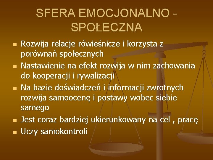 SFERA EMOCJONALNO SPOŁECZNA n n n Rozwija relacje rówieśnicze i korzysta z porównań społecznych SFERA EMOCJONALNO SPOŁECZNA n n n Rozwija relacje rówieśnicze i korzysta z porównań społecznych